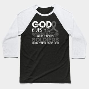 Brain Cancer Awareness God Gives His Hardest Battles to His Toughest Soldiers Baseball T-Shirt